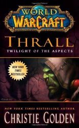 Книга World of Warcraft: Thrall: Twilight of the Aspects (Мягкий переплёт) (Eng) 