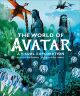 Книга артбук The World of Avatar: A Visual Exploration Аватар (Hardcover)